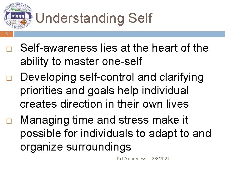 Understanding Self 5 Self-awareness lies at the heart of the ability to master one-self