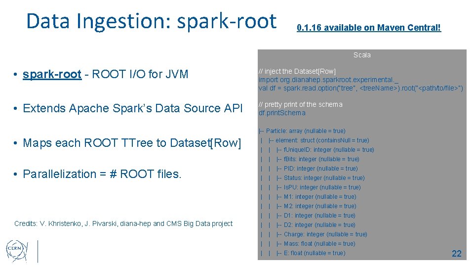 Data Ingestion: spark-root 0. 1. 16 available on Maven Central! Scala • spark-root -