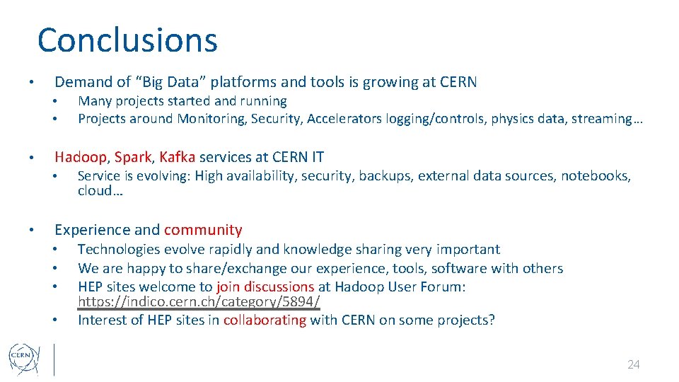 Conclusions • Demand of “Big Data” platforms and tools is growing at CERN •