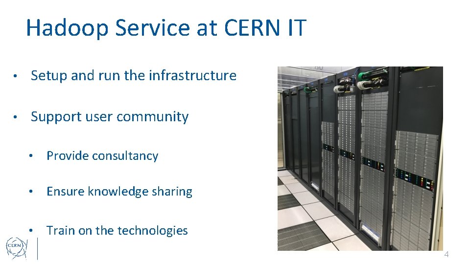 Hadoop Service at CERN IT • Setup and run the infrastructure • Support user