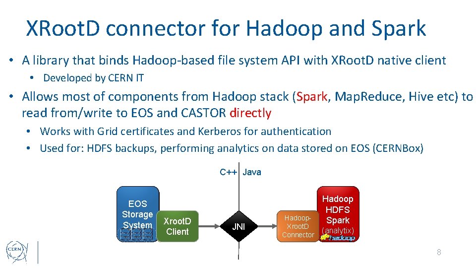 XRoot. D connector for Hadoop and Spark • A library that binds Hadoop-based file