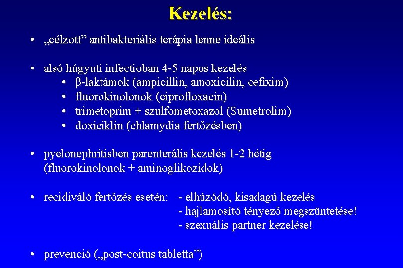 Kezelés: • „célzott” antibakteriális terápia lenne ideális • alsó húgyuti infectioban 4 -5 napos