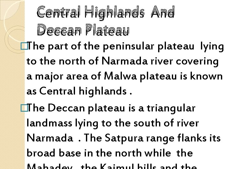 Central Highlands And Deccan Plateau �The part of the peninsular plateau lying to the