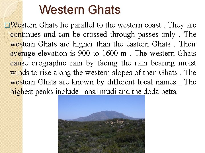 Western Ghats �Western Ghats lie parallel to the western coast. They are continues and