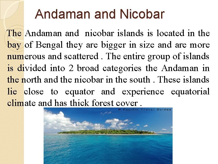 Andaman and Nicobar The Andaman and nicobar islands is located in the bay of