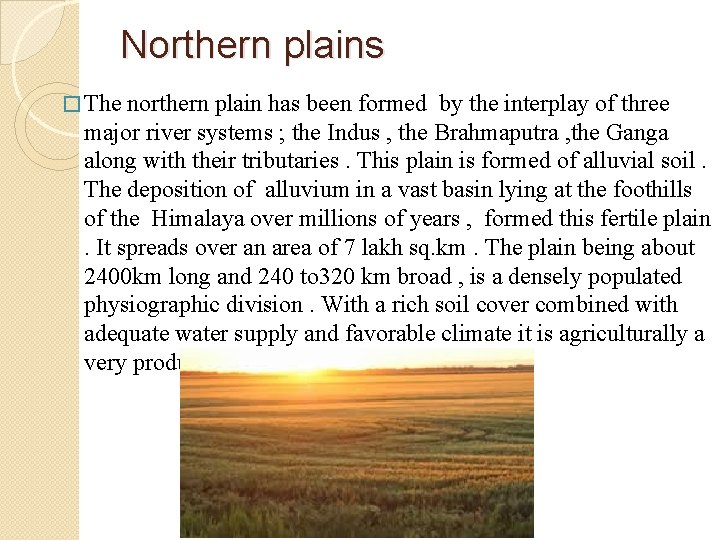 Northern plains � The northern plain has been formed by the interplay of three