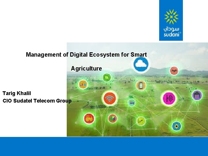 Management of Digital Ecosystem for Smart Agriculture Tarig