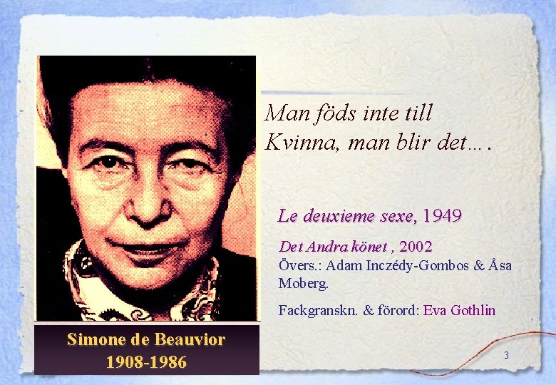 Man föds inte till Kvinna, man blir det…. Le deuxieme sexe, 1949 Det Andra