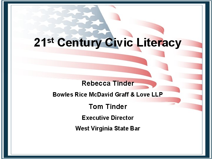 21 st Century Civic Literacy Rebecca Tinder Bowles Rice Mc. David Graff & Love