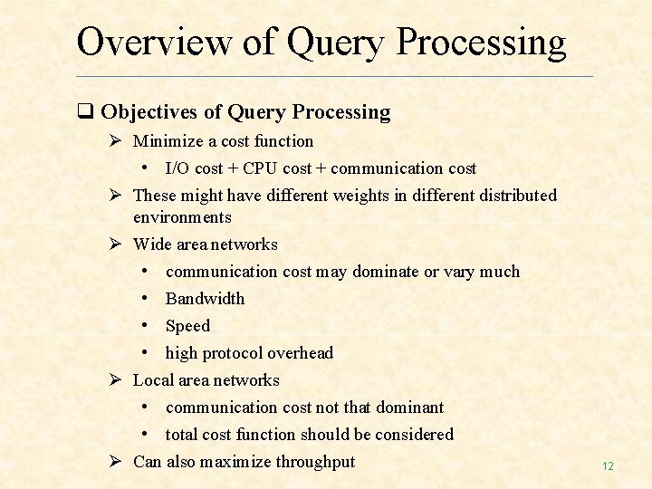 Overview of Query Processing Objectives of Query Processing Minimize a cost function • I/O Overview of Query Processing Objectives of Query Processing Minimize a cost function • I/O