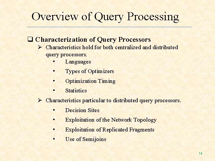 Overview of Query Processing Characterization of Query Processors Characteristics hold for both centralized and Overview of Query Processing Characterization of Query Processors Characteristics hold for both centralized and