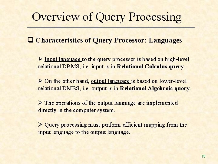 Overview of Query Processing Characteristics of Query Processor: Languages Input language to the query Overview of Query Processing Characteristics of Query Processor: Languages Input language to the query