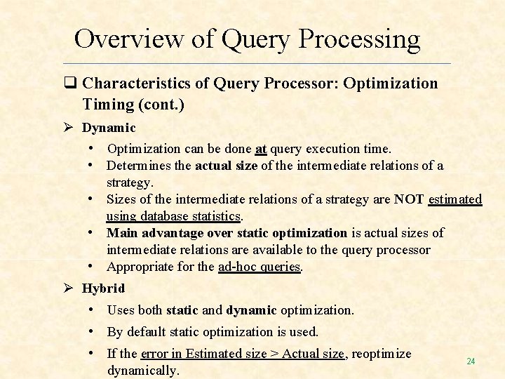 Overview of Query Processing Characteristics of Query Processor: Optimization Timing (cont. ) Dynamic • Overview of Query Processing Characteristics of Query Processor: Optimization Timing (cont. ) Dynamic •