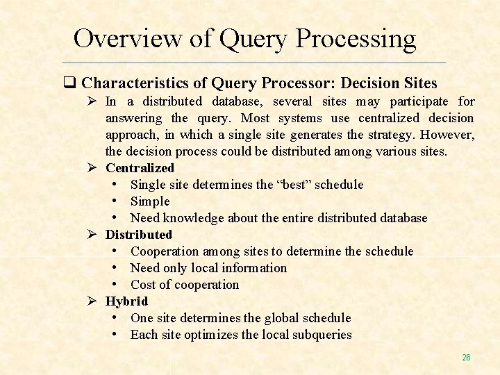 Overview of Query Processing Characteristics of Query Processor: Decision Sites In a distributed database, Overview of Query Processing Characteristics of Query Processor: Decision Sites In a distributed database,