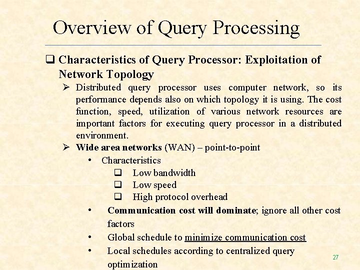 Overview of Query Processing Characteristics of Query Processor: Exploitation of Network Topology Distributed query Overview of Query Processing Characteristics of Query Processor: Exploitation of Network Topology Distributed query