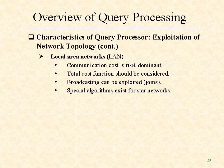 Overview of Query Processing Characteristics of Query Processor: Exploitation of Network Topology (cont. ) Overview of Query Processing Characteristics of Query Processor: Exploitation of Network Topology (cont. )