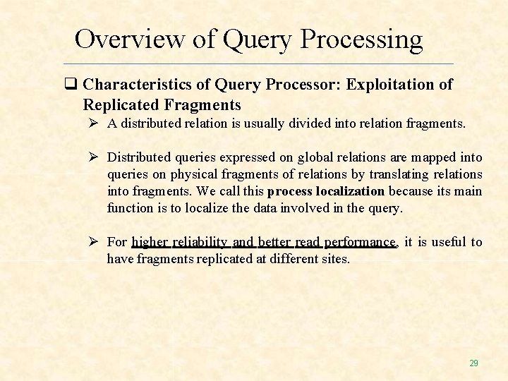 Overview of Query Processing Characteristics of Query Processor: Exploitation of Replicated Fragments A distributed Overview of Query Processing Characteristics of Query Processor: Exploitation of Replicated Fragments A distributed