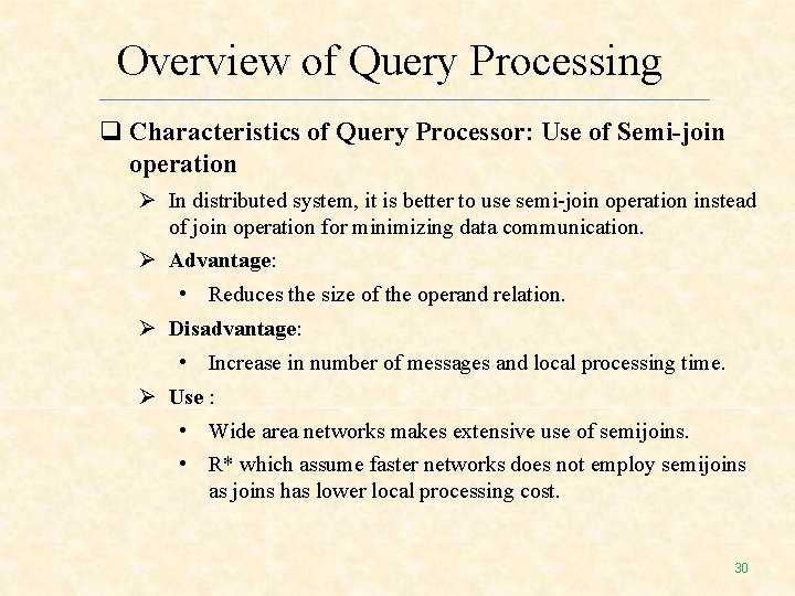Overview of Query Processing Characteristics of Query Processor: Use of Semi-join operation In distributed Overview of Query Processing Characteristics of Query Processor: Use of Semi-join operation In distributed