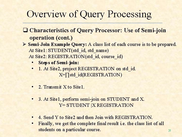 Overview of Query Processing Characteristics of Query Processor: Use of Semi-join operation (cont. ) Overview of Query Processing Characteristics of Query Processor: Use of Semi-join operation (cont. )