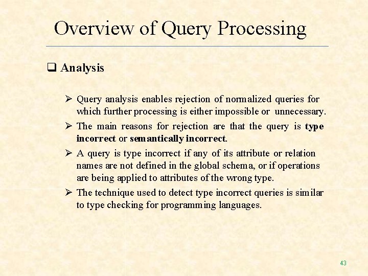 Overview of Query Processing Analysis Query analysis enables rejection of normalized queries for which Overview of Query Processing Analysis Query analysis enables rejection of normalized queries for which