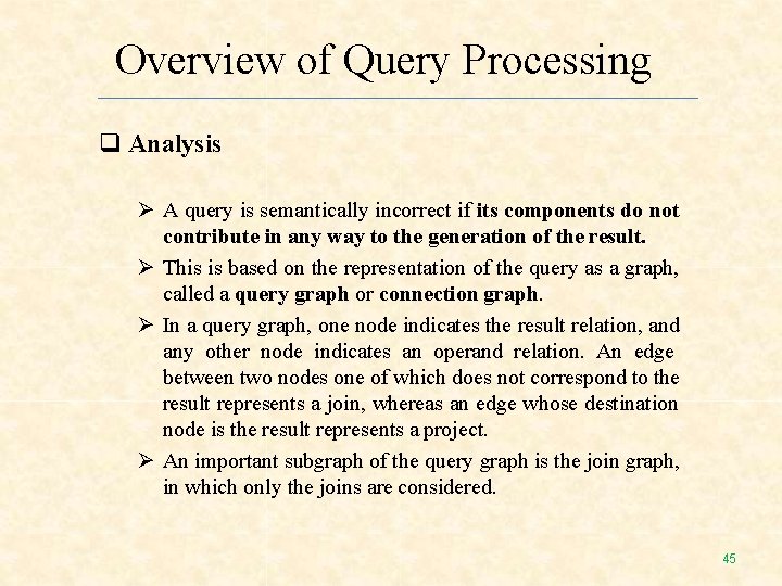 Overview of Query Processing Analysis A query is semantically incorrect if its components do Overview of Query Processing Analysis A query is semantically incorrect if its components do