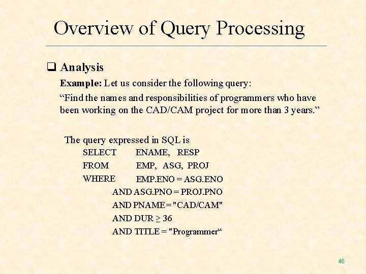 Overview of Query Processing Analysis Example: Let us consider the following query: “Find the Overview of Query Processing Analysis Example: Let us consider the following query: “Find the