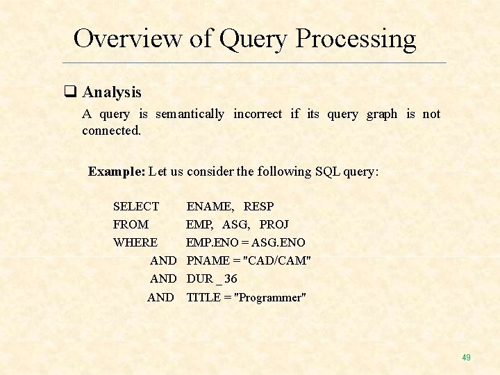 Overview of Query Processing Analysis A query is semantically incorrect if its query graph Overview of Query Processing Analysis A query is semantically incorrect if its query graph