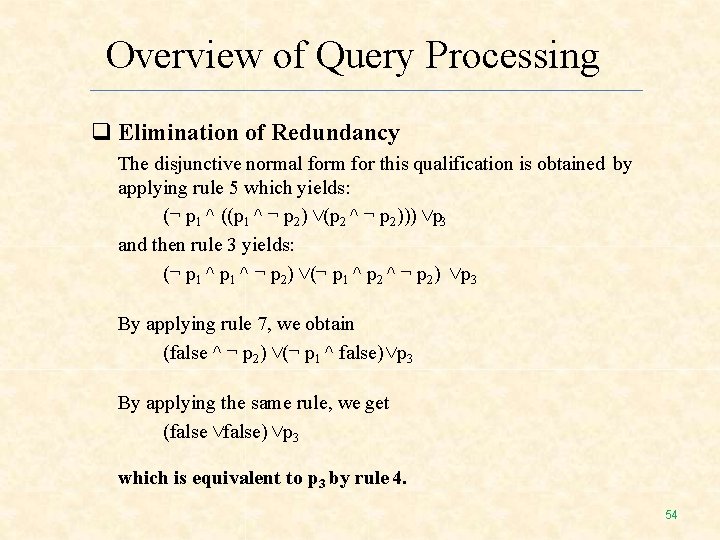 Overview of Query Processing Elimination of Redundancy The disjunctive normal form for this qualification Overview of Query Processing Elimination of Redundancy The disjunctive normal form for this qualification
