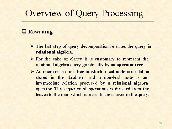 Overview of Query Processing Rewriting The last step of query decomposition rewrites the query Overview of Query Processing Rewriting The last step of query decomposition rewrites the query