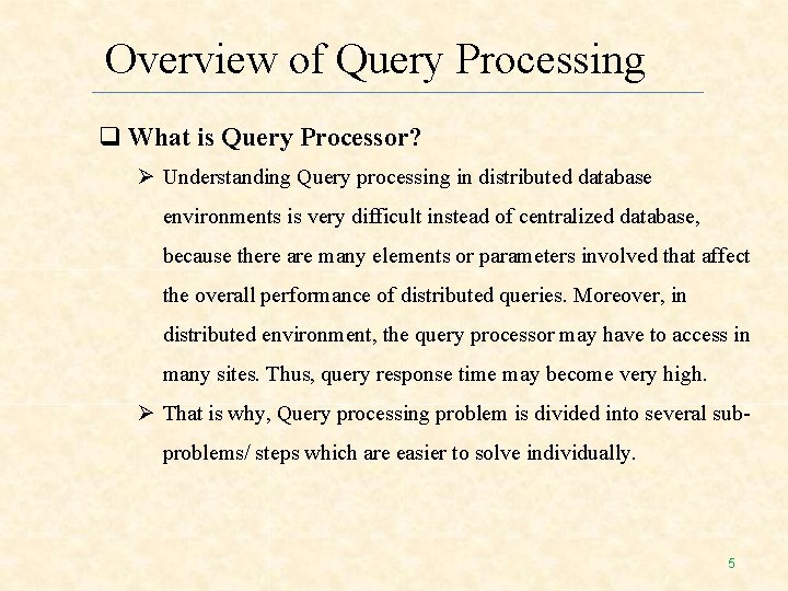 Overview of Query Processing What is Query Processor? Understanding Query processing in distributed database Overview of Query Processing What is Query Processor? Understanding Query processing in distributed database