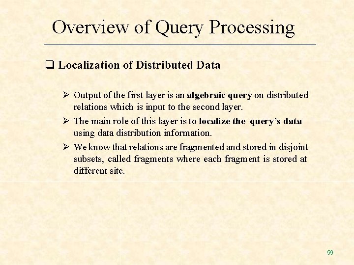 Overview of Query Processing Localization of Distributed Data Output of the first layer is Overview of Query Processing Localization of Distributed Data Output of the first layer is