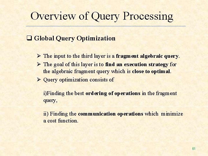 Overview of Query Processing Global Query Optimization The input to the third layer is Overview of Query Processing Global Query Optimization The input to the third layer is
