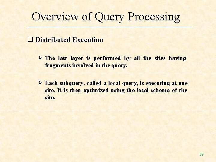 Overview of Query Processing Distributed Execution The last layer is performed by all the Overview of Query Processing Distributed Execution The last layer is performed by all the