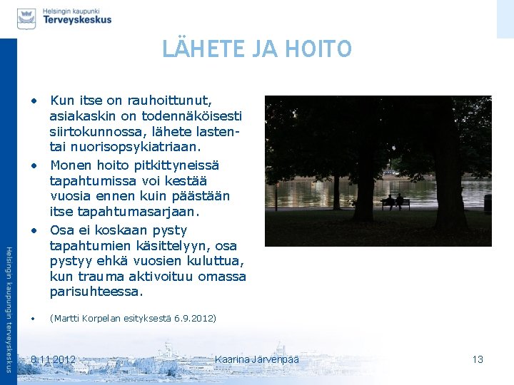 LÄHETE JA HOITO • Kun itse on rauhoittunut, asiakaskin on todennäköisesti siirtokunnossa, lähete lastentai