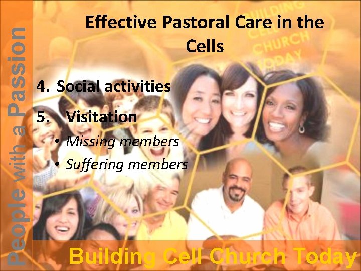 People with a Passion Effective Pastoral Care in the Cells 4. Social activities 5.