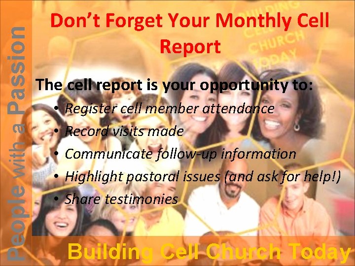 People with a Passion Don’t Forget Your Monthly Cell Report The cell report is