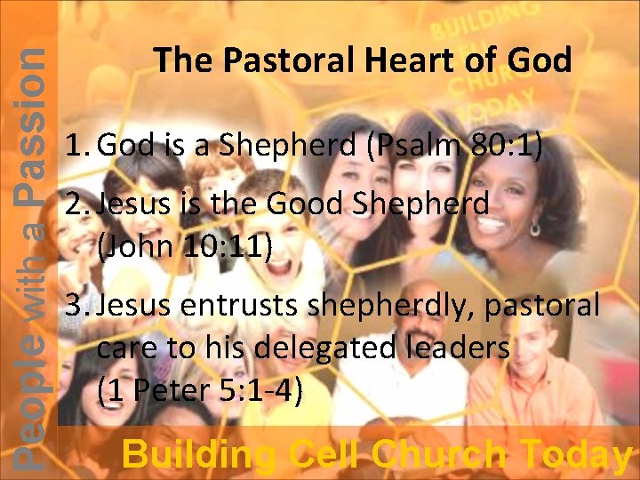 People with a Passion The Pastoral Heart of God 1. God is a Shepherd