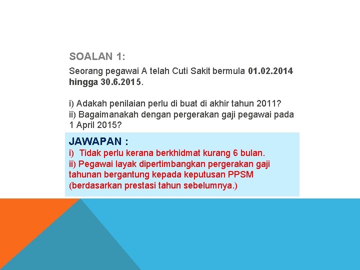 SOALAN 1: Seorang pegawai A telah Cuti Sakit bermula 01. 02. 2014 hingga 30.