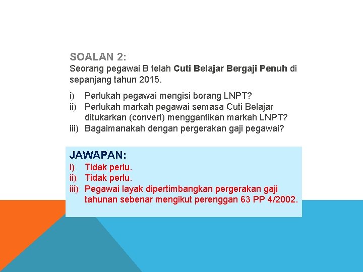 SOALAN 2: Seorang pegawai B telah Cuti Belajar Bergaji Penuh di sepanjang tahun 2015.