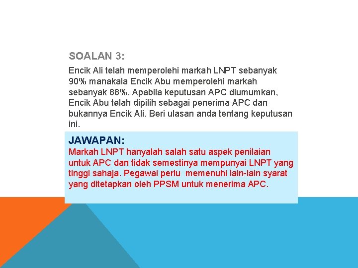 SOALAN 3: Encik Ali telah memperolehi markah LNPT sebanyak 90% manakala Encik Abu memperolehi