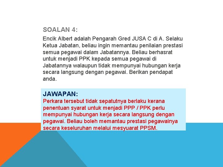 SOALAN 4: Encik Albert adalah Pengarah Gred JUSA C di A. Selaku Ketua Jabatan,