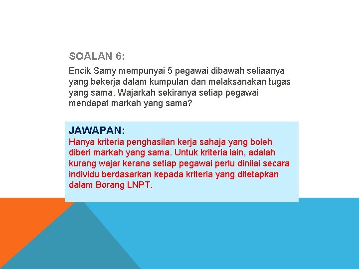 SOALAN 6: Encik Samy mempunyai 5 pegawai dibawah seliaanya yang bekerja dalam kumpulan dan