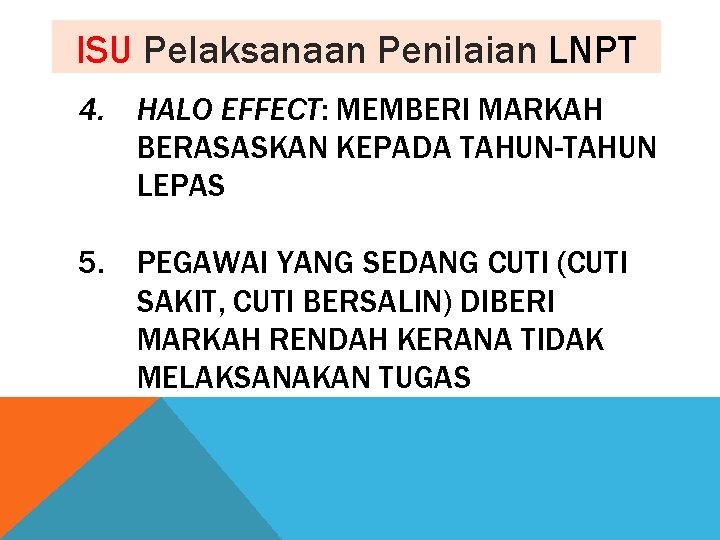 ISU Pelaksanaan Penilaian LNPT 4. HALO EFFECT: MEMBERI MARKAH BERASASKAN KEPADA TAHUN-TAHUN LEPAS 5.