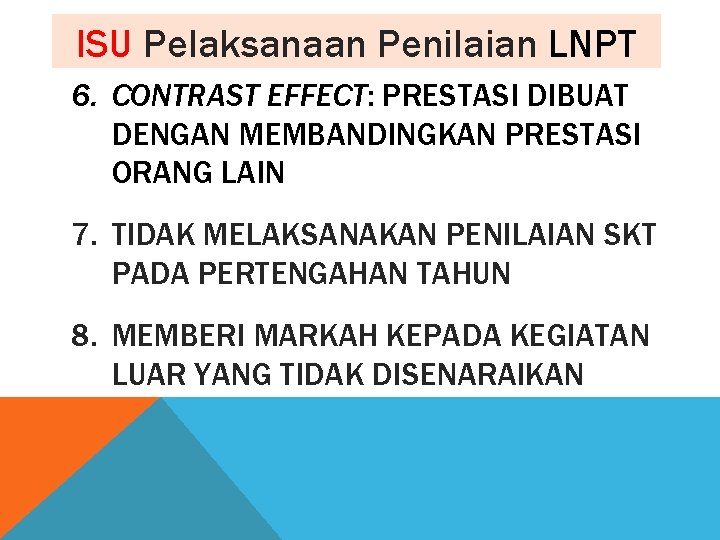 ISU Pelaksanaan Penilaian LNPT 6. CONTRAST EFFECT: PRESTASI DIBUAT DENGAN MEMBANDINGKAN PRESTASI ORANG LAIN