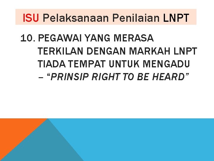 ISU Pelaksanaan Penilaian LNPT 10. PEGAWAI YANG MERASA TERKILAN DENGAN MARKAH LNPT TIADA TEMPAT