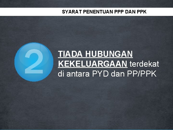 SYARAT PENENTUAN PPP DAN PPK 2 TIADA HUBUNGAN KEKELUARGAAN terdekat di antara PYD dan