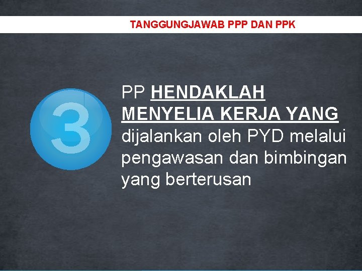 TANGGUNGJAWAB PPP DAN PPK 3 PP HENDAKLAH MENYELIA KERJA YANG dijalankan oleh PYD melalui