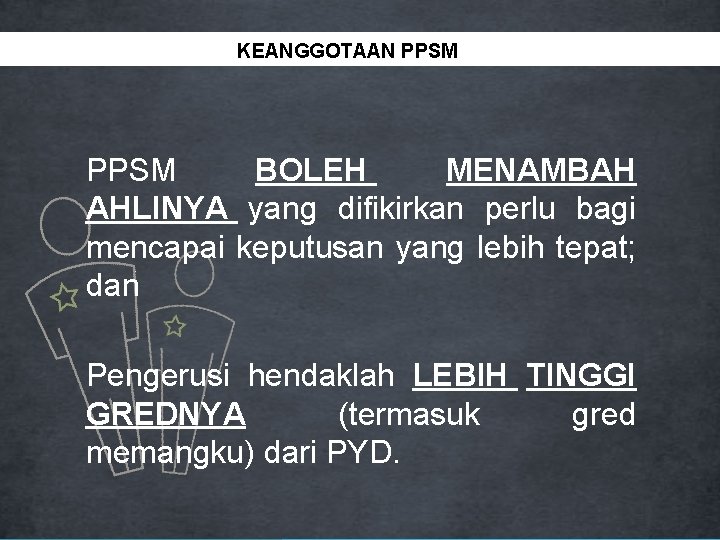 TANGGUNGJAWAB PPSM KEANGGOTAAN PPSM BOLEH MENAMBAH AHLINYA yang difikirkan perlu bagi mencapai keputusan yang