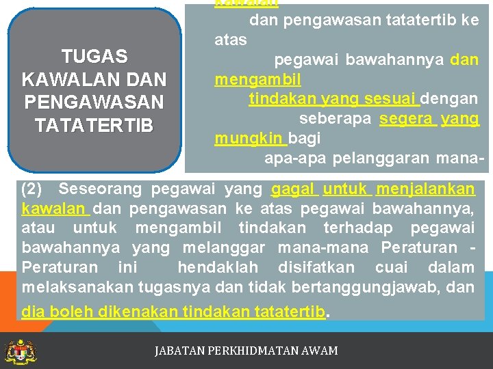 kawalan dan pengawasan tatatertib ke atas TUGAS pegawai bawahannya dan mengambil KAWALAN DAN PENGAWASAN