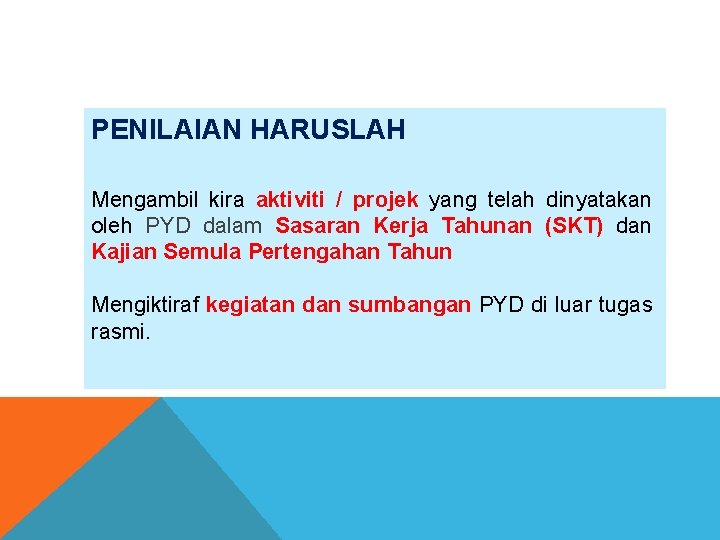 PENILAIAN HARUSLAH Mengambil kira aktiviti / projek yang telah dinyatakan oleh PYD dalam Sasaran